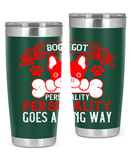 Dogs got personality Personality goes a long way Style 216#- dog- Tumbler