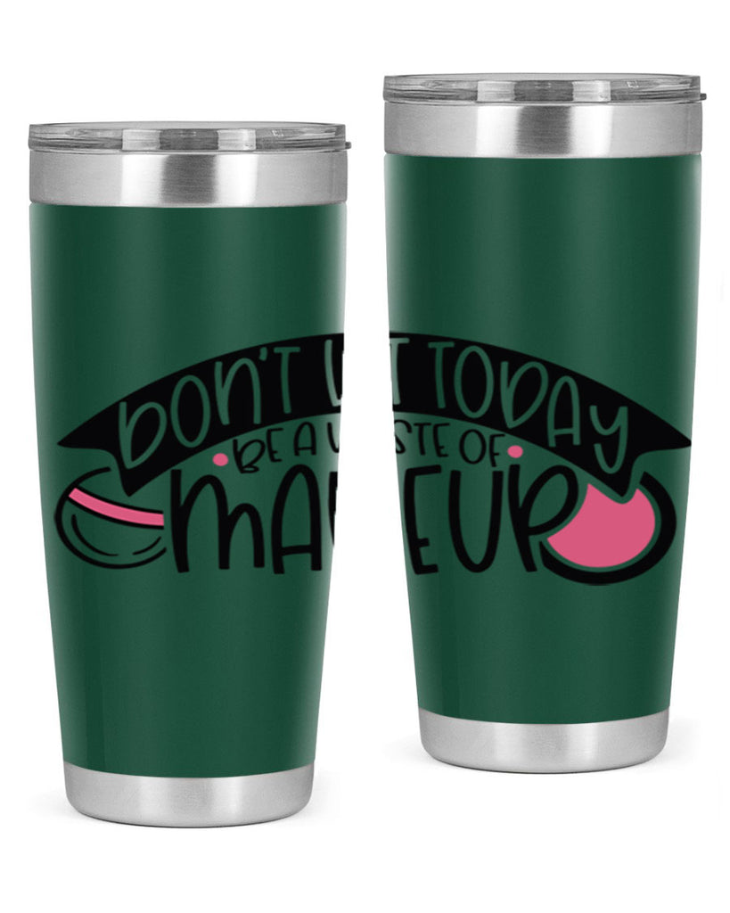 Dont Let Today Be A Waste Of Makeup Style 106#- make up- Tumbler
