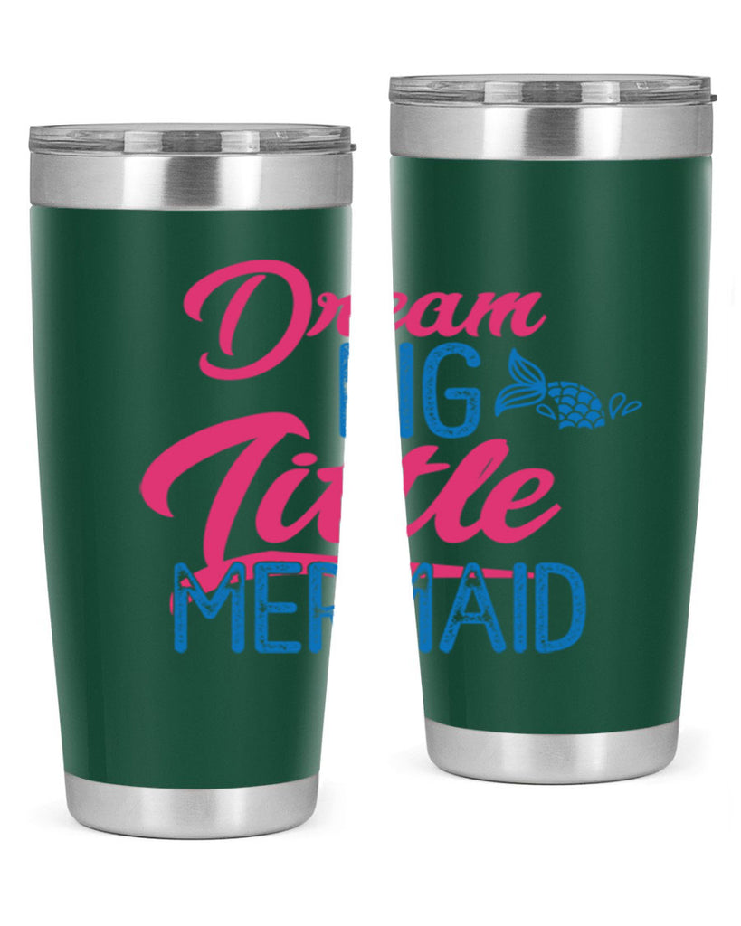 Dream Big Little Mermaid 119#- mermaid- Tumbler