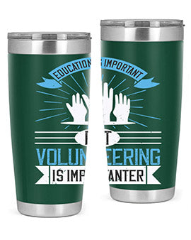 Education Is Important But Volunteering Is Importanter Style 5#- volunteer- Tumbler