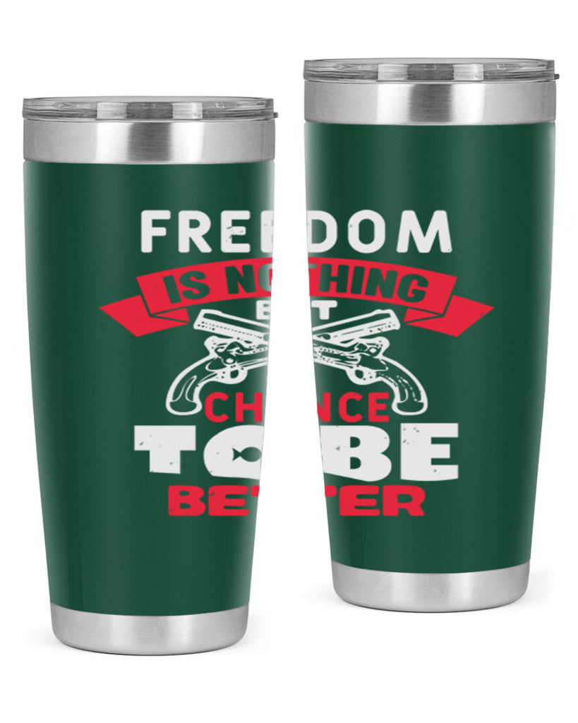 Freedom is nothing but a chance Style 4#- Fourt Of July- Tumbler