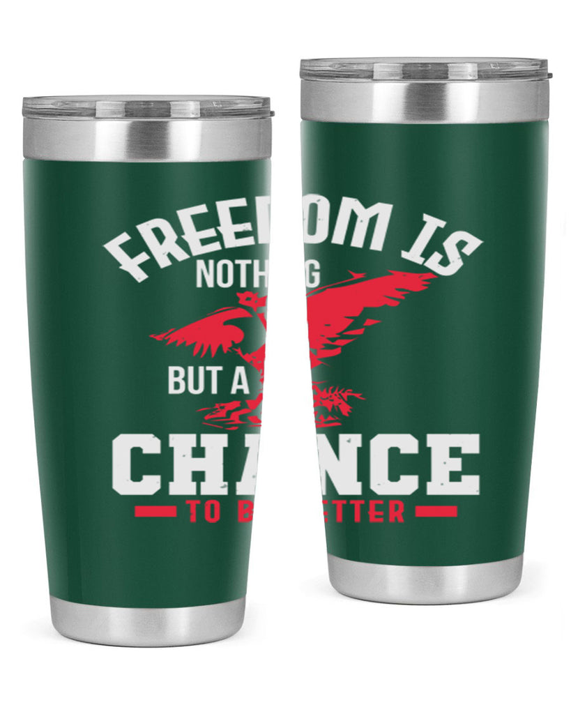 Freedom is nothing but a chance to be Style 83#- Fourt Of July- Tumbler