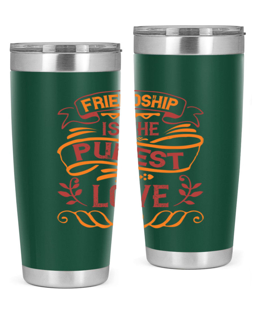 Friendship is the purest love Style 87#- Best Friend- Tumbler