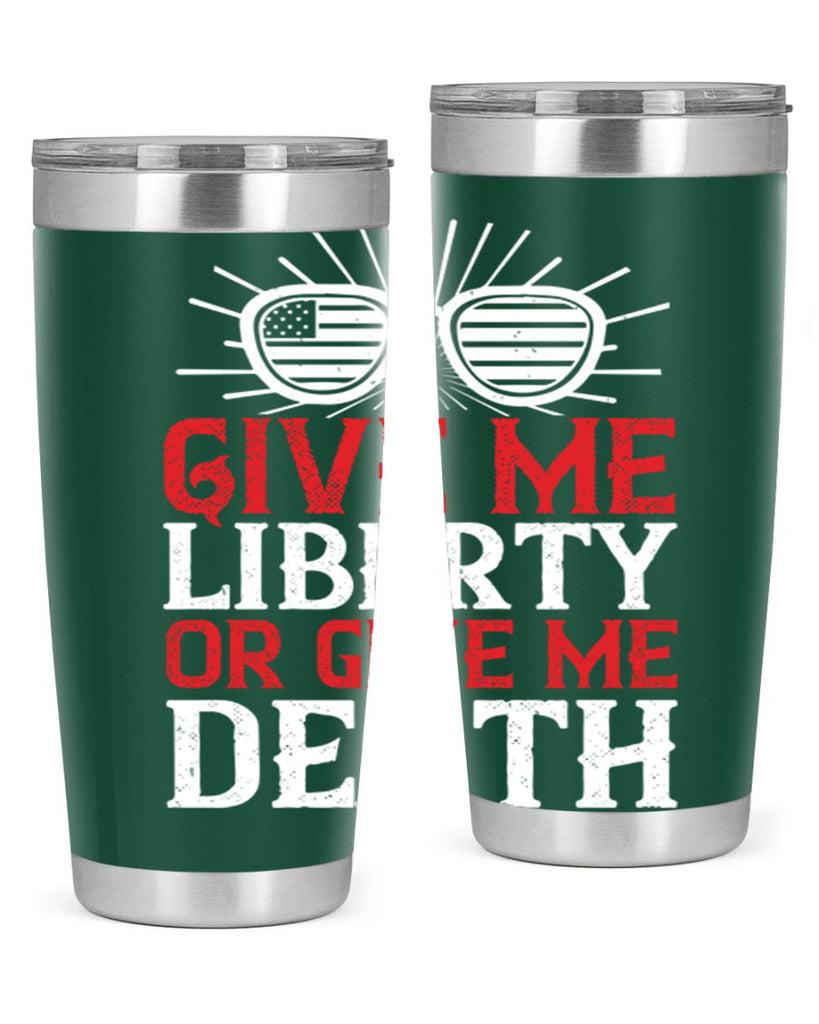 Give me liberty or give me death Style 93#- Fourt Of July- Tumbler