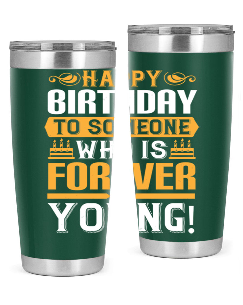 Happy birthday to someone who is forever young Style 80#- birthday- tumbler