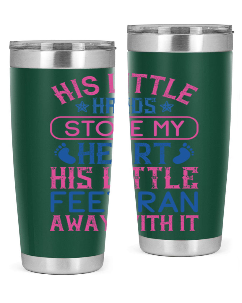 His little hands stole my heart His little feet ran away with it Style 120#- baby- tumbler