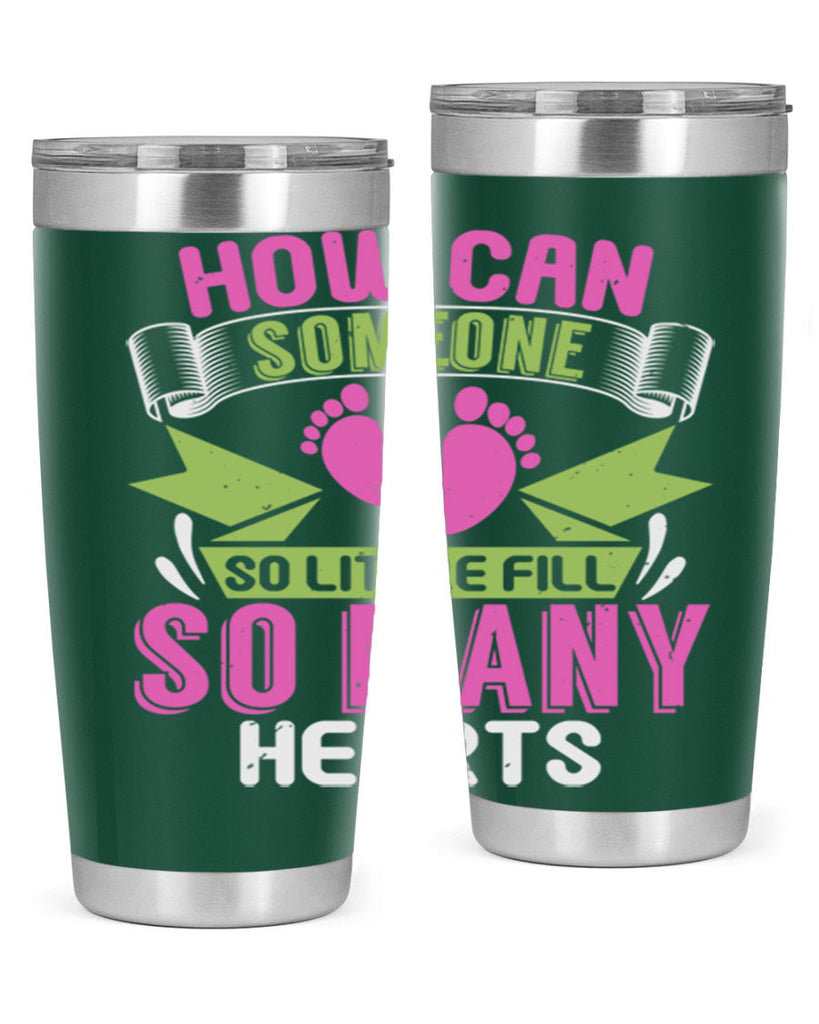 How can someone so little fill hearts Style 251#- baby- tumbler