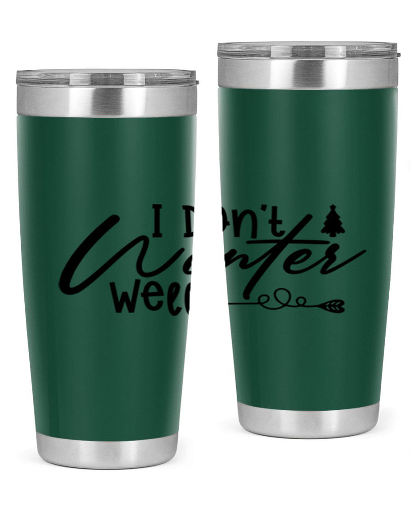 I Don t Winter Well 221#- winter- Tumbler