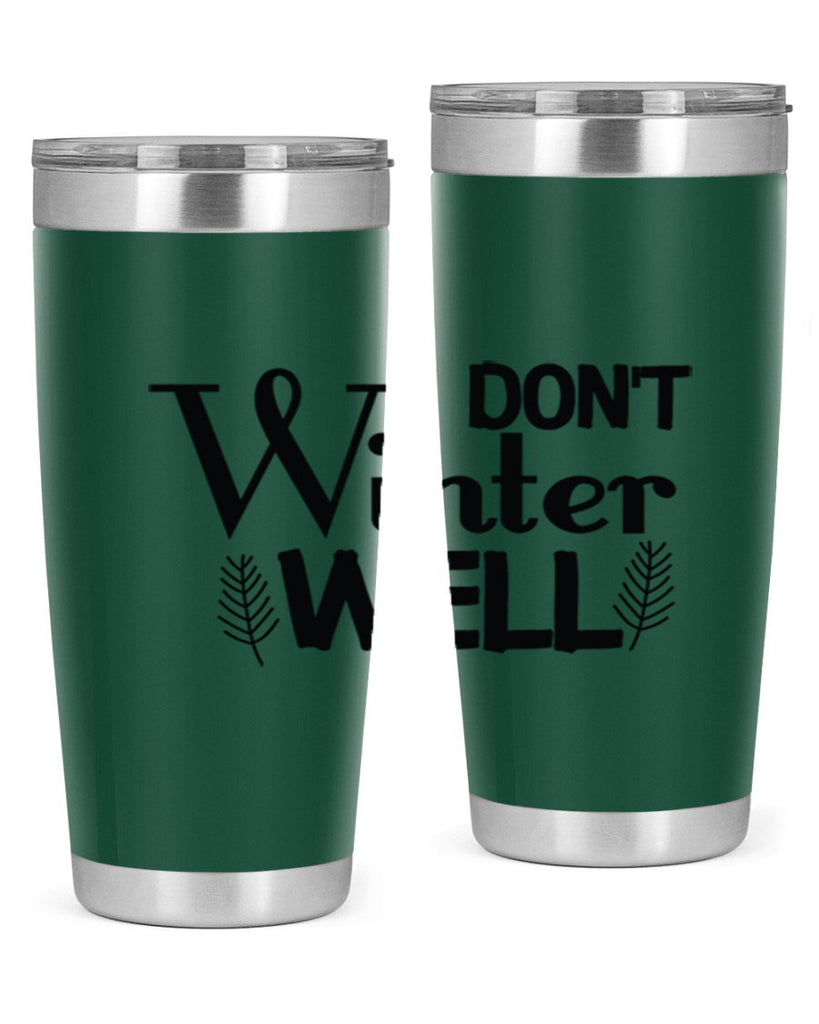 I Dont Winter Well 222#- winter- Tumbler
