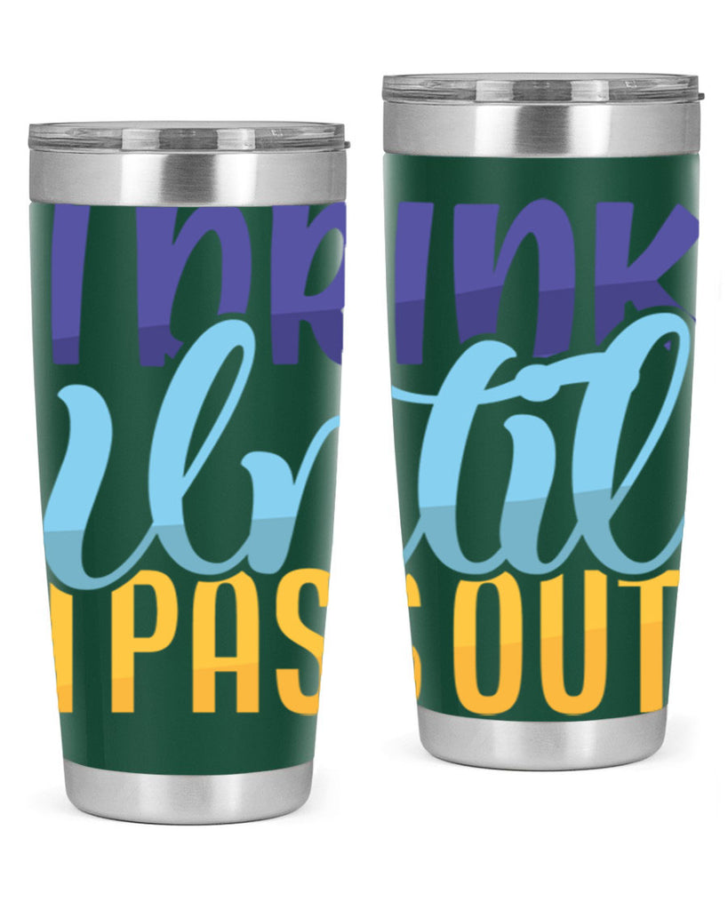 I Drink Until I Pass Out Style 258#- baby- tumbler