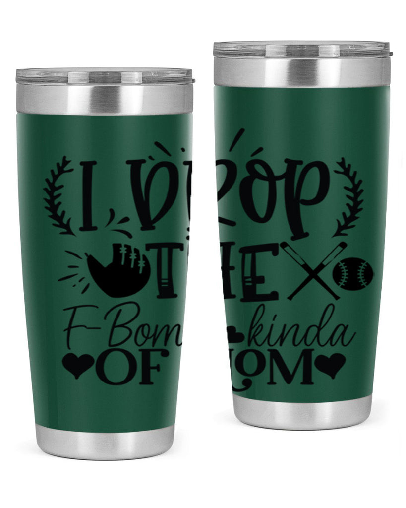 I Drop the FBomb kind of mom 2074#- baseball- Tumbler