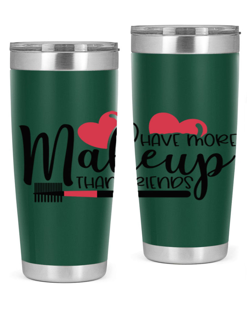 I Have More Makeup Than Friends Style 82#- make up- Tumbler