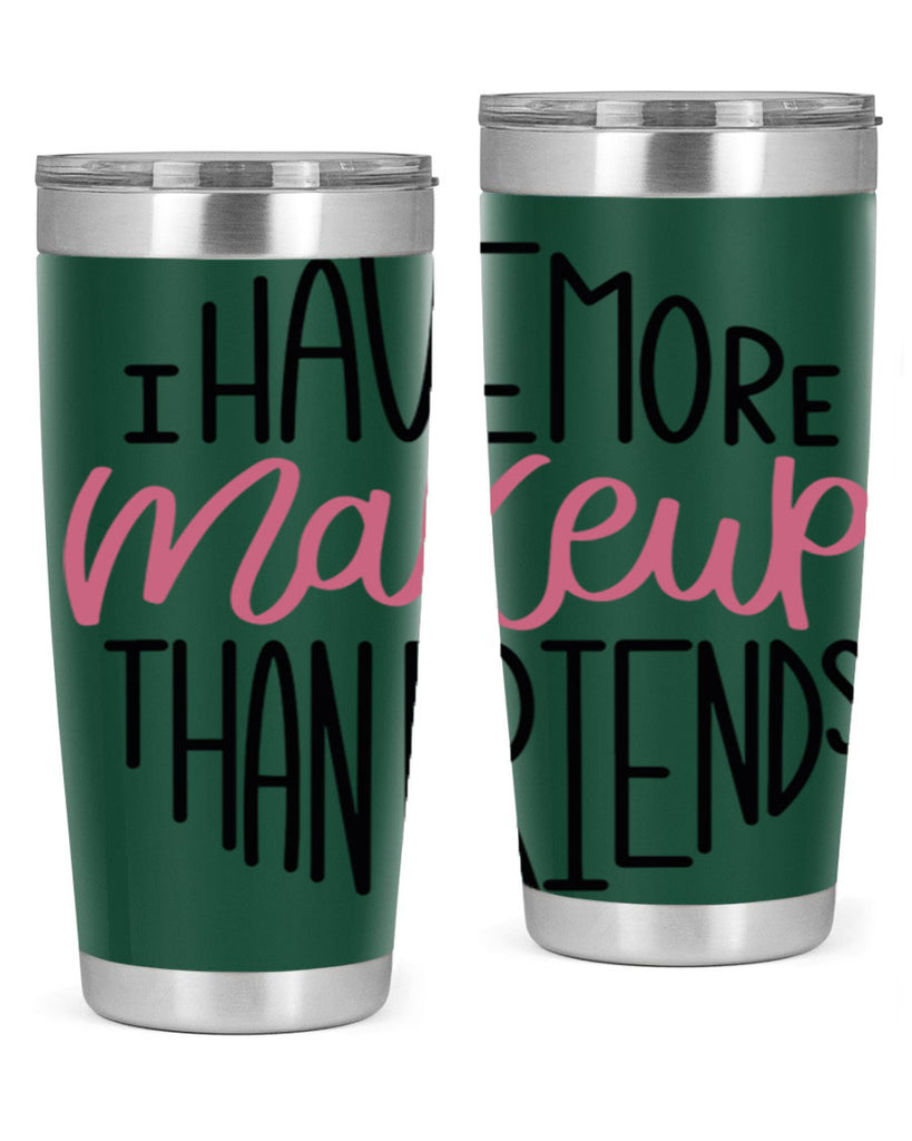 I Have More Makeup Than Friends Style 83#- make up- Tumbler