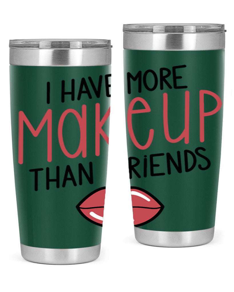 I Have More Makeup Than Friends Style 84#- make up- Tumbler
