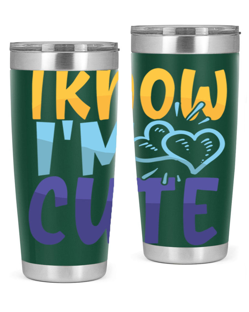 I Know Im Cute Style 249#- baby- tumbler
