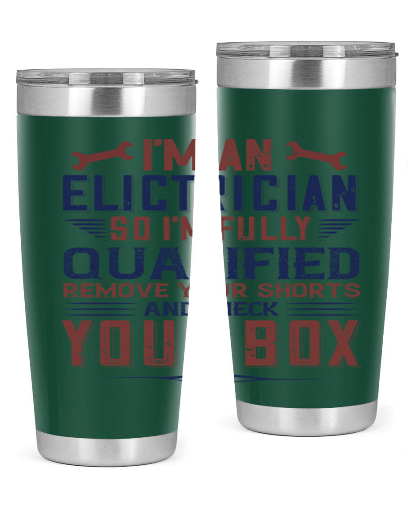 I M AN ELECTRICIAN SO IM FULLY QUALIFIED REMOVE YOUR SHORTS AND CHECK YOUR BOX Style 53#- engineer- tumbler