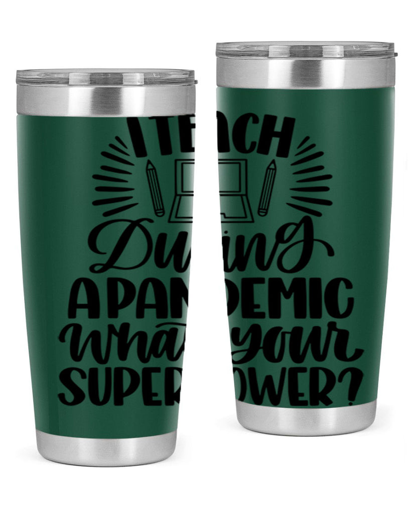 I Teach During A Pandemic Style 73#- teacher- tumbler