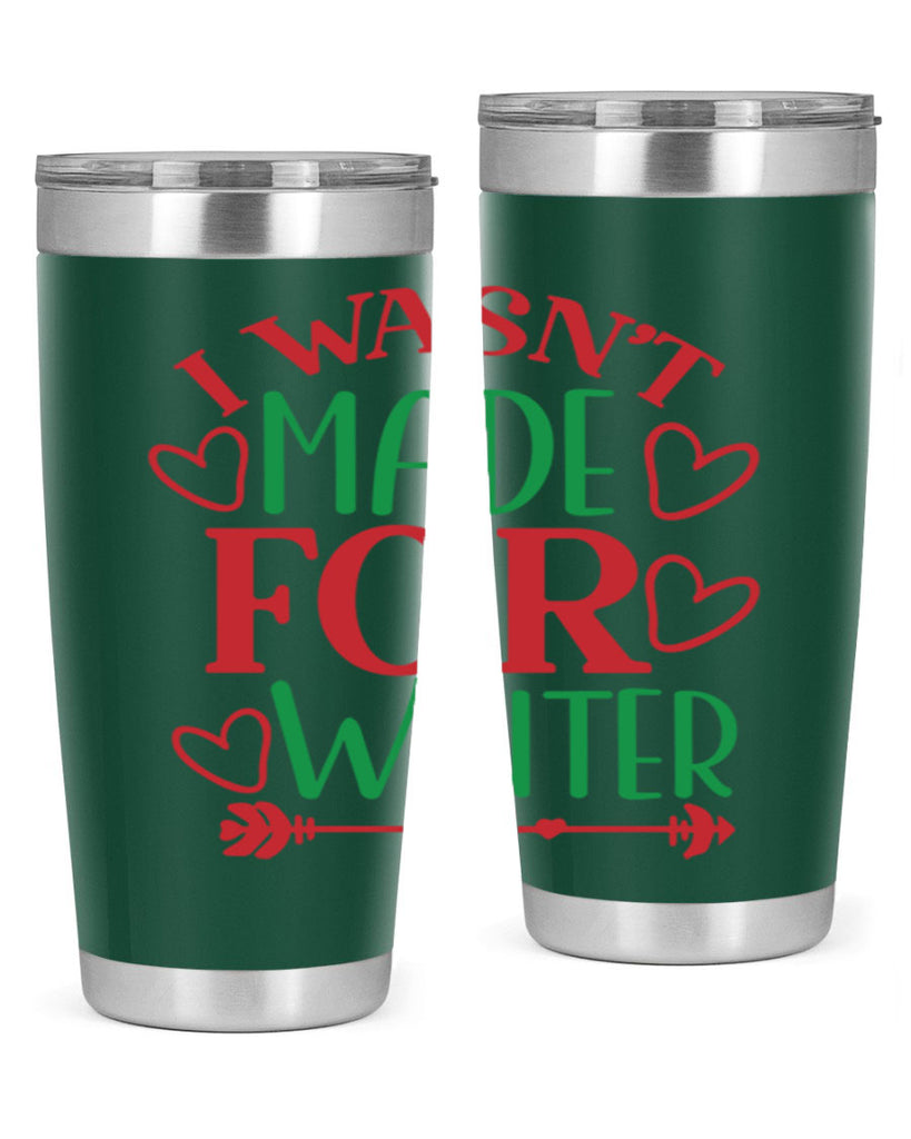 I Wasnt Made For Winter 236#- winter- Tumbler