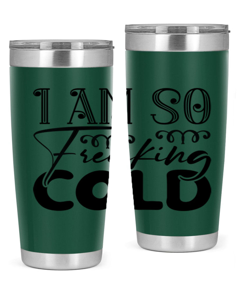 I am so freaking cold 240#- winter- Tumbler