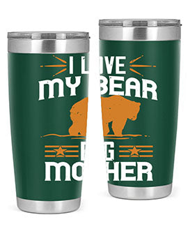 I love my big mother  bear 57#- Bears- Tumbler