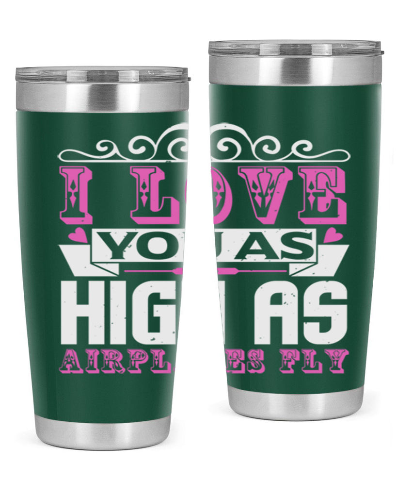 I love you as high as airplanes fly Style 240#- baby- tumbler