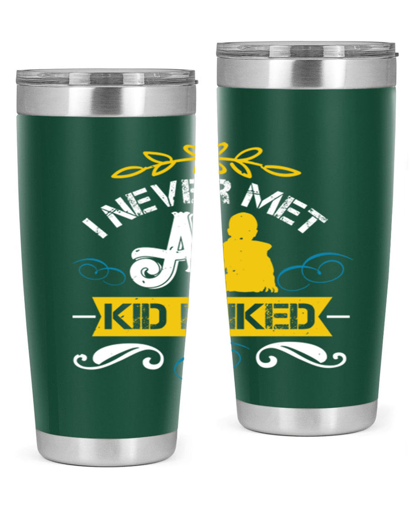 I never met a kid I liked Style 34#- baby- Tumbler