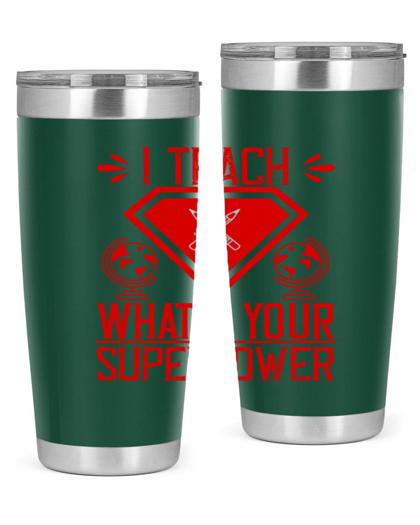 I teach what’s your superpower Style 102#- teacher- tumbler