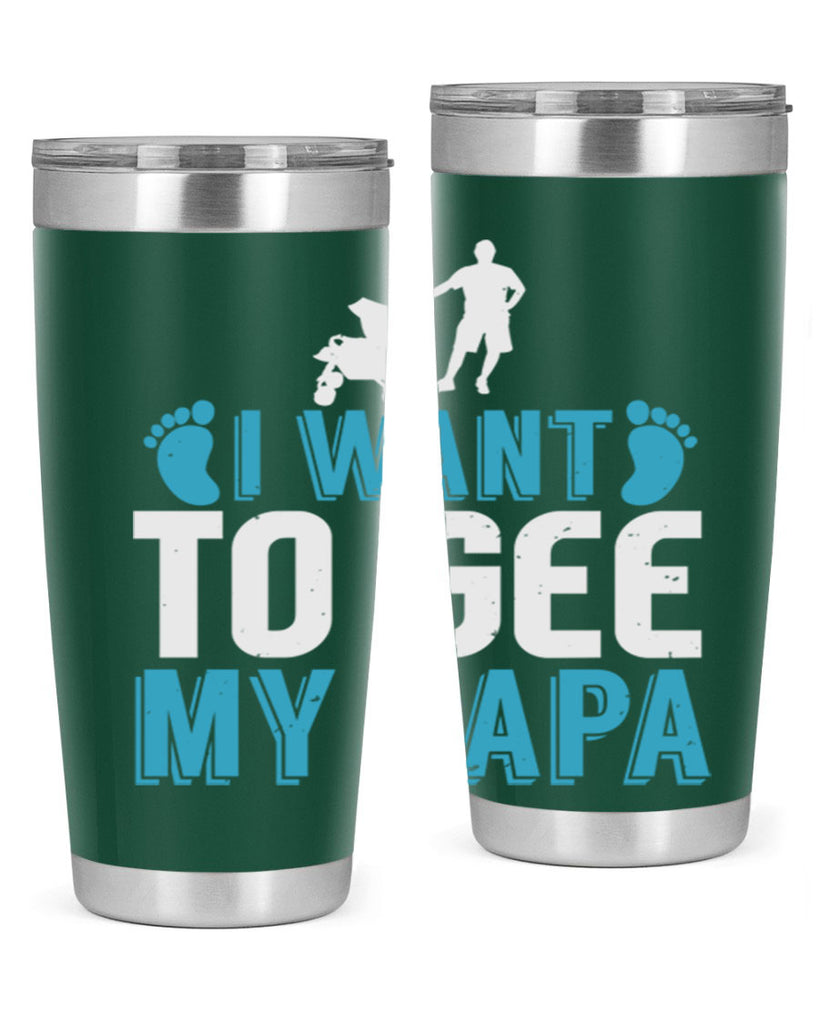 I want to see my papa Style 207#- baby- tumbler