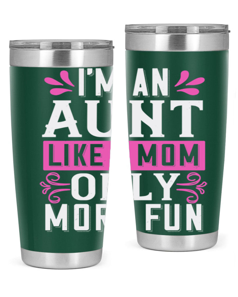 I’m an Aunt like a mom only more fun Style 42#- aunt- Tumbler