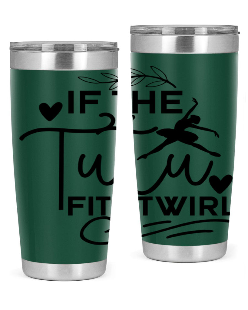 If the Tutu Fits Twirl 49#- ballet- Tumbler