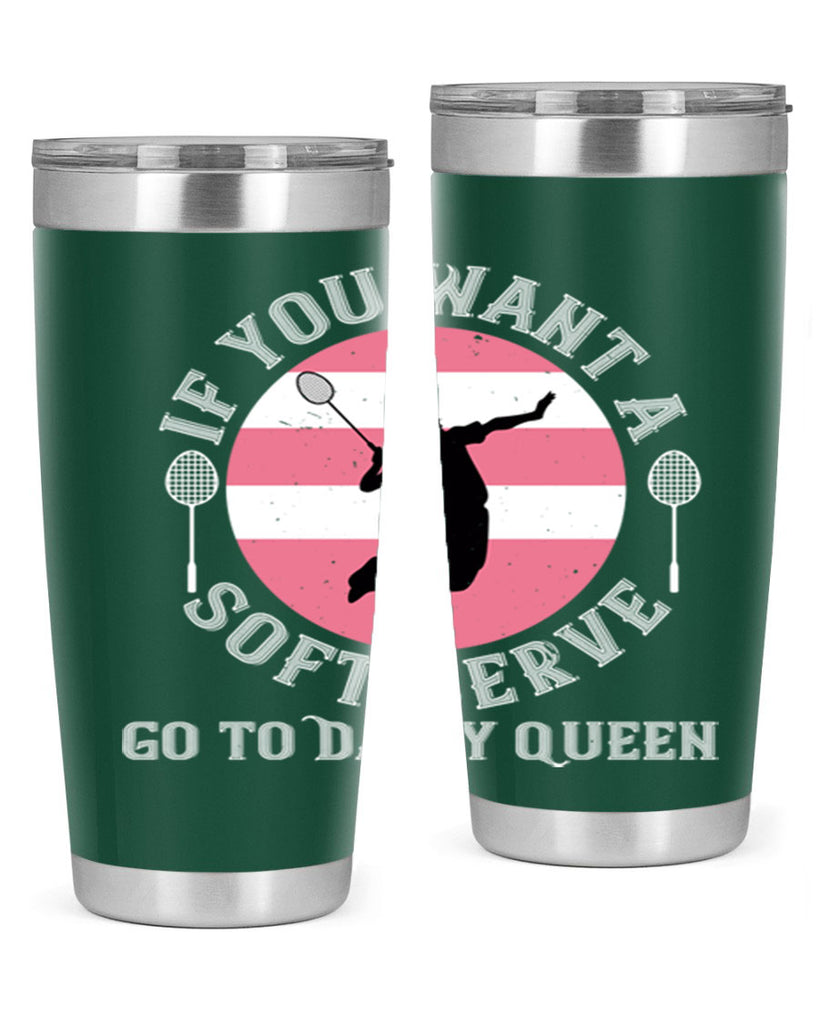 If you want a soft serve go to Dairy Queen 2064#- badminton- Tumbler