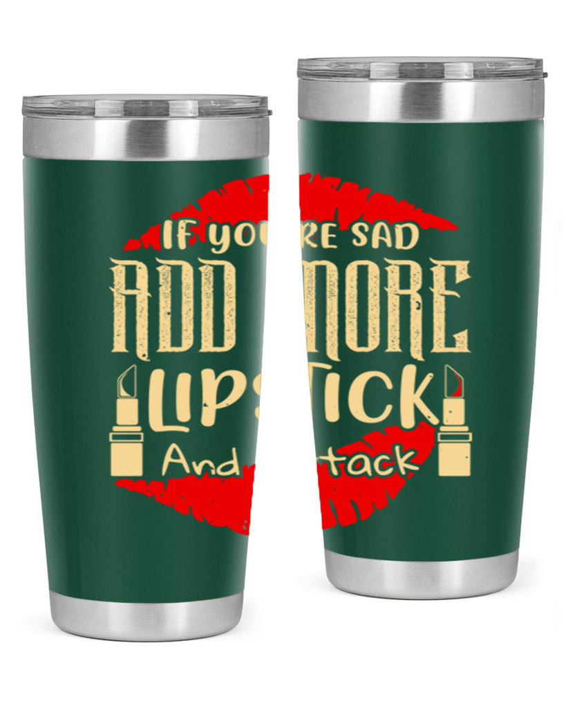 If youre sad add more lipstick and attack Style 203#- make up- Tumbler