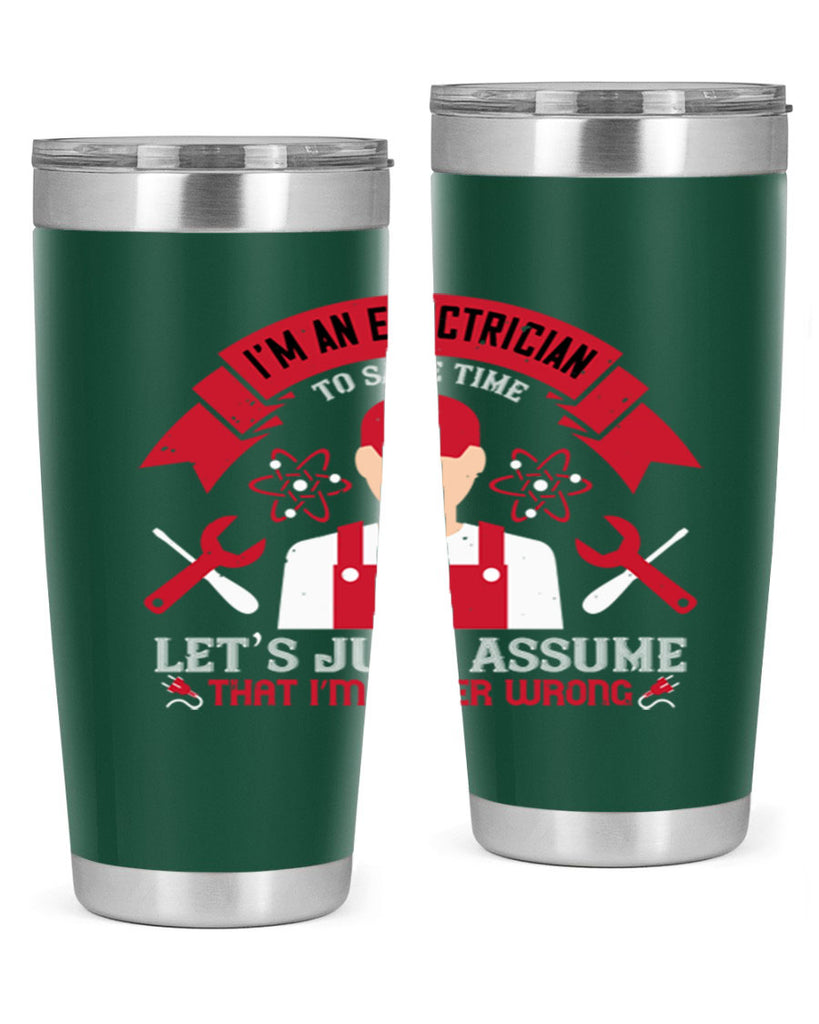 Im an electrician to seve time lets just assume that im never wrong Style 34#- electrician- tumbler