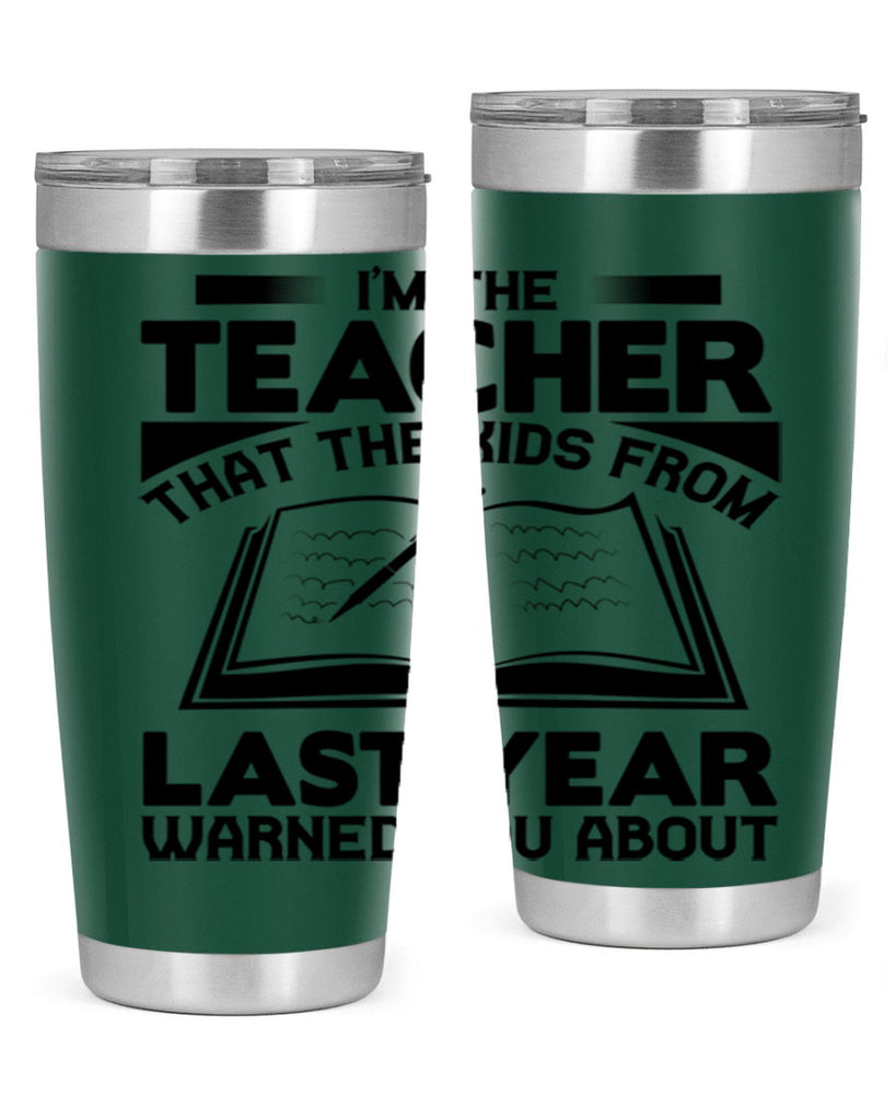 Im the teacher Style 114#- teacher- tumbler