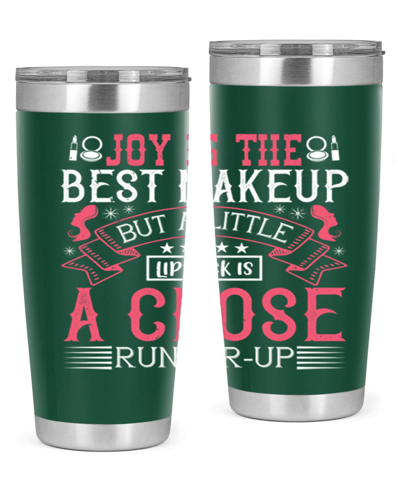 Joy is the best makeup But a little lipstick is a close runnerup Style 200#- make up- Tumbler