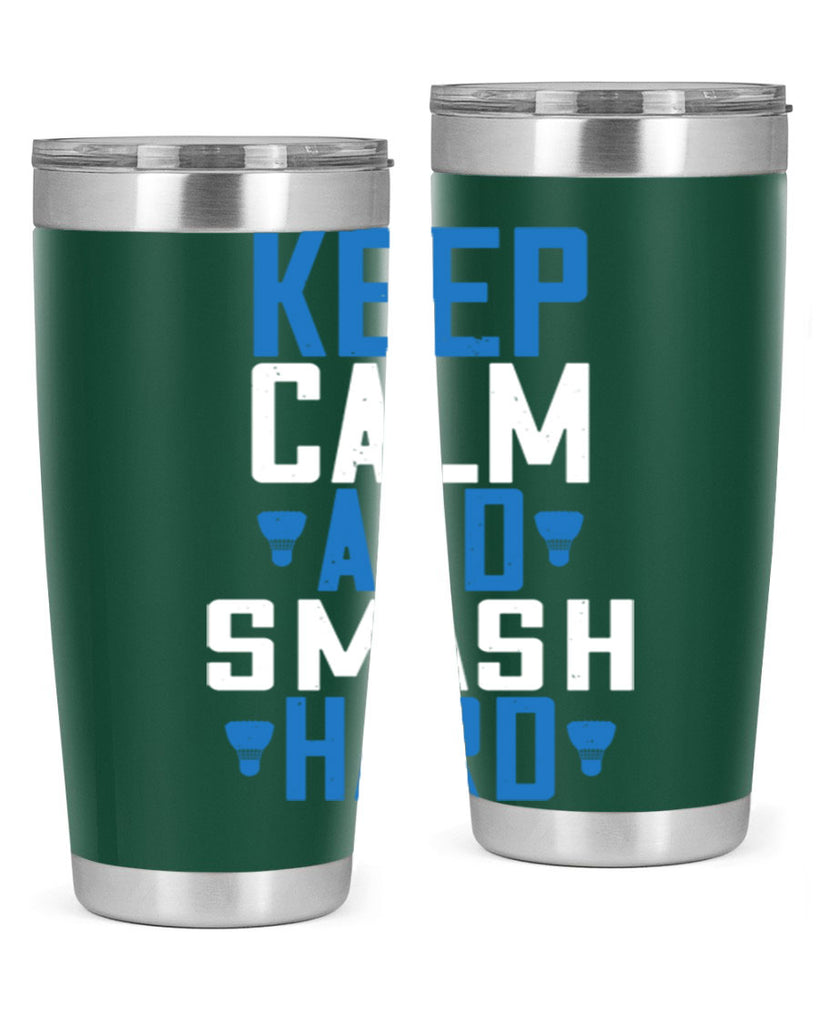 Keep calm and smash hard 2024#- badminton- Tumbler