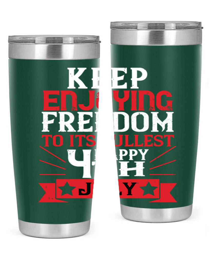 Keep enjoying freedom to its fullest Happy th Style 123#- Fourt Of July- Tumbler
