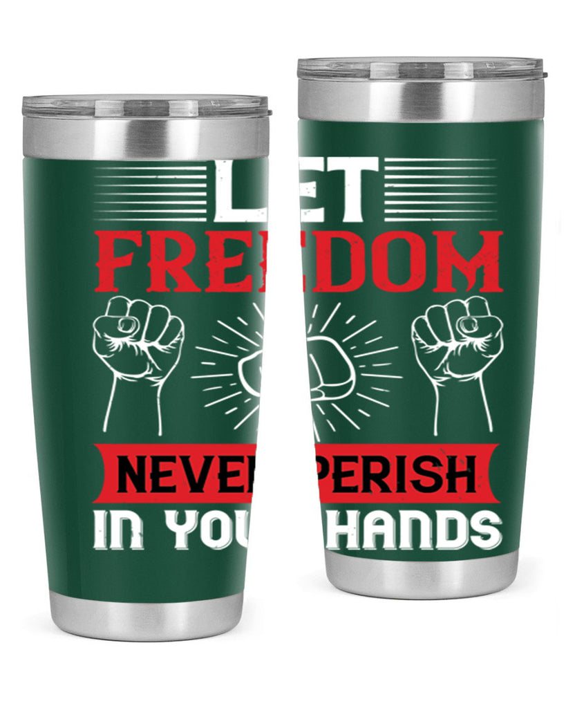 Let freedom never perish in your hands Style 124#- Fourt Of July- Tumbler