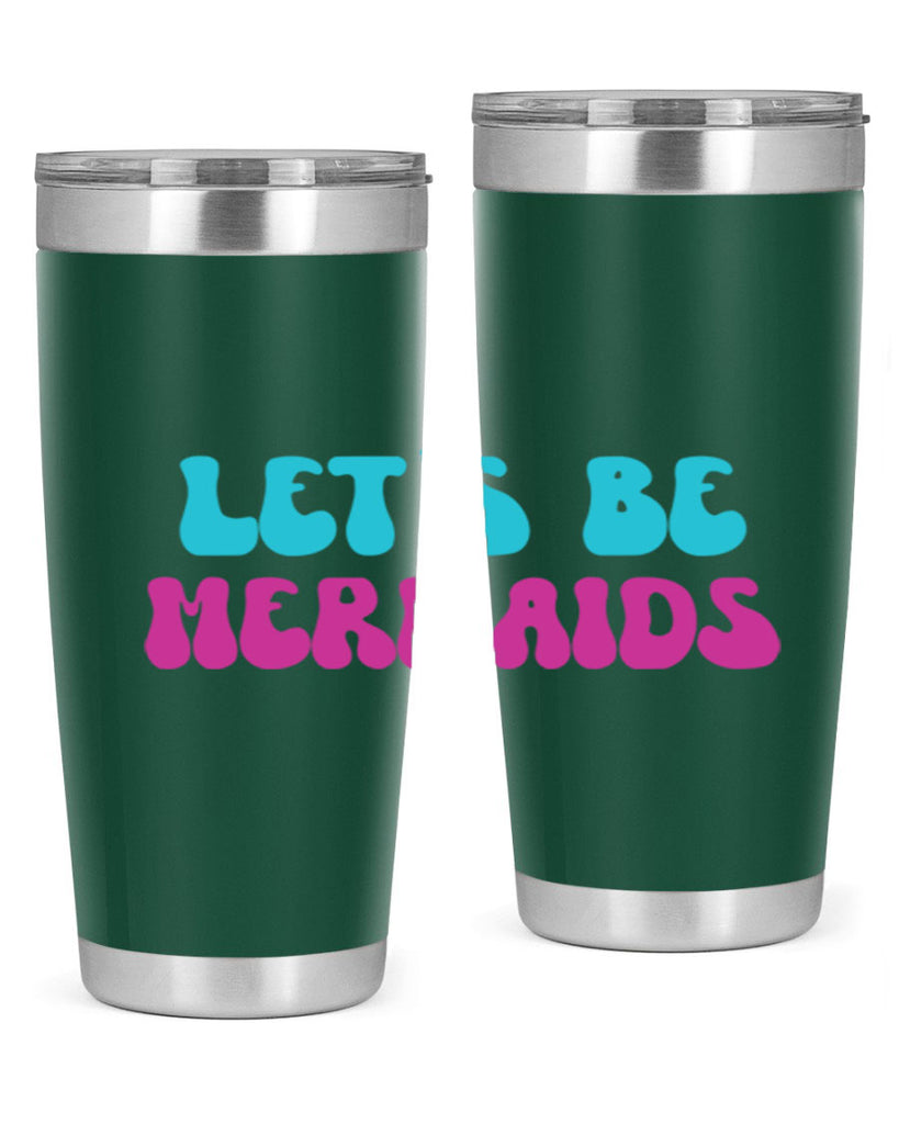 Lets Be Mermaids 289#- mermaid- Tumbler
