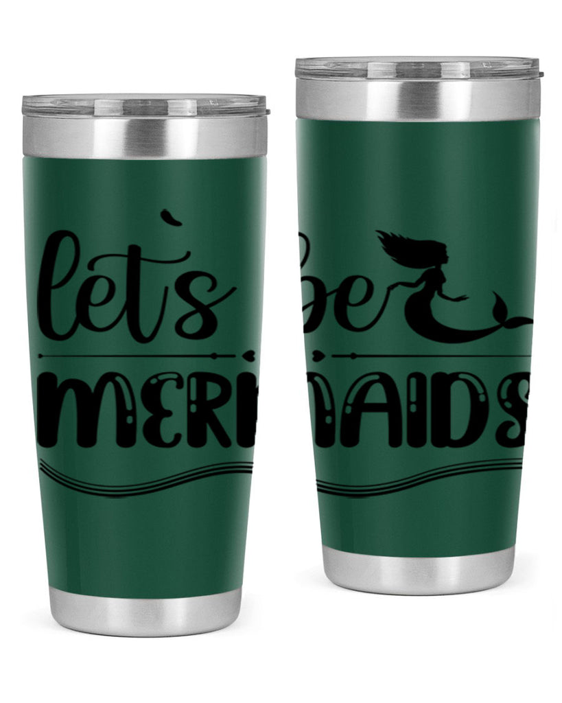 Lets be mermaids 295#- mermaid- Tumbler