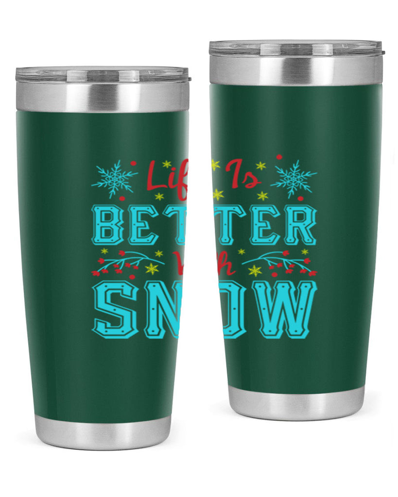 Life Is Better With Snow 301#- winter- Tumbler