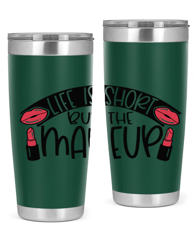 Life Is Short Buy The Makeup Style 60#- make up- Tumbler