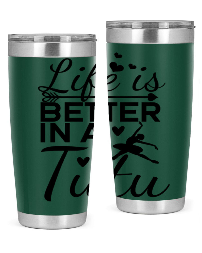 Life is Better in a Tutu 60#- ballet- Tumbler
