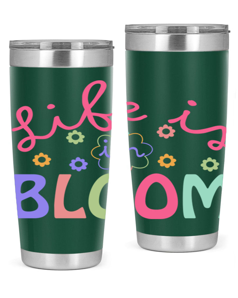 Life is in bloom299#- spring- Tumbler