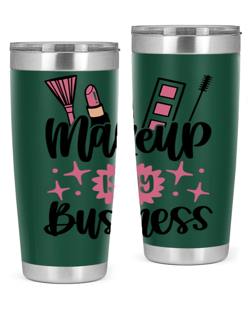 Makeup Is My business Style 46#- make up- Tumbler