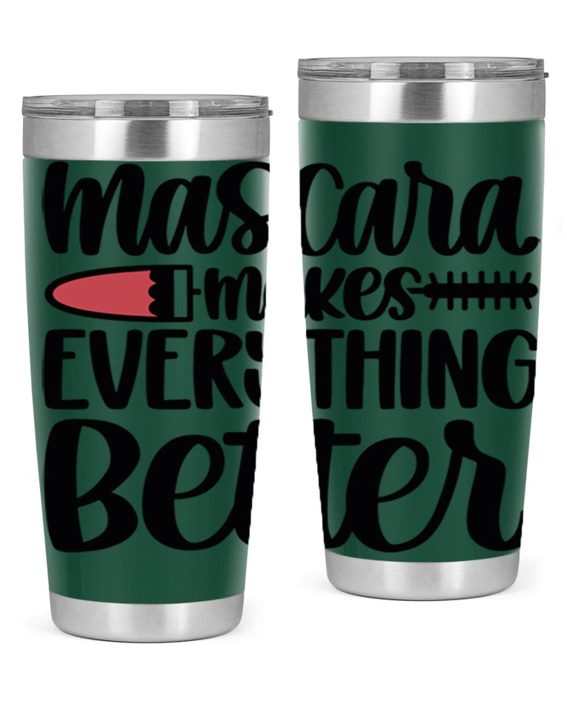 Mascara Makes Everything Better Style 39#- make up- Tumbler
