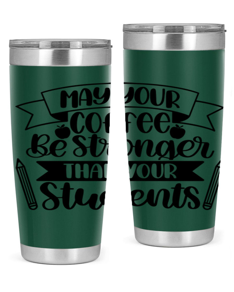 May Your Coffee Be Style 66#- teacher- tumbler