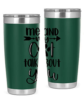 Me And Cat Talk About You Style 100#- cat- Tumbler