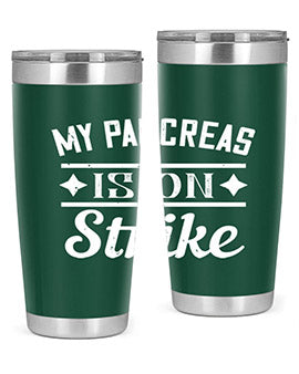 My Pancreas Is On Strike Style 21#- diabetes- Tumbler