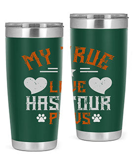 My True love has four Paws Style 153#- dog- Tumbler